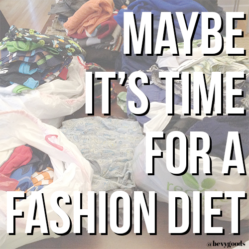 Maybe it's time for a Fashion Diet